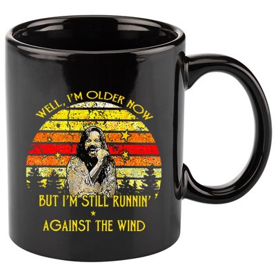Well I’m Older Now But I’m Still Running Against The Wind 11oz C Handle Ceramic Mug