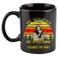 Well I’m Older Now But I’m Still Running Against The Wind 11oz C Handle Ceramic Mug