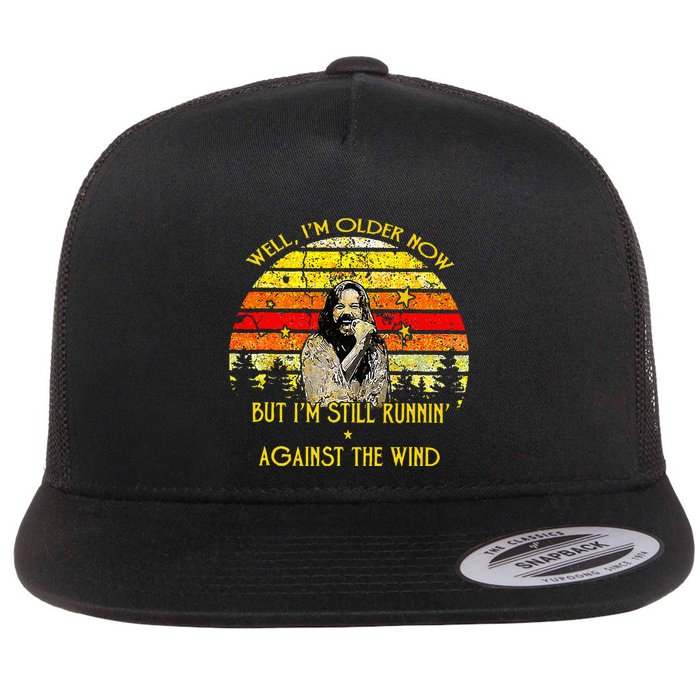 Well I’m Older Now But I’m Still Running Against The Wind Flatbill Hat