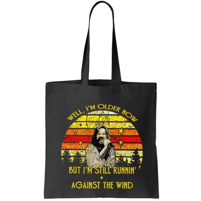 Well I’m Older Now But I’m Still Running Against The Wind Bag