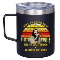 Well I’m Older Now But I’m Still Running Against The Wind 12oz Stainless Steel Coffee Mug