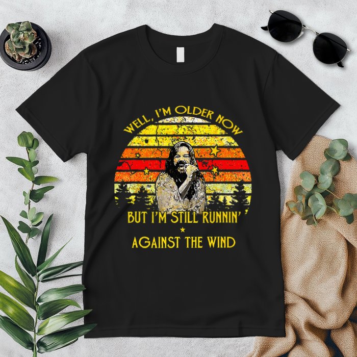 Well I’m Older Now But I’m Still Running Against The Wind Premium T-Shirt
