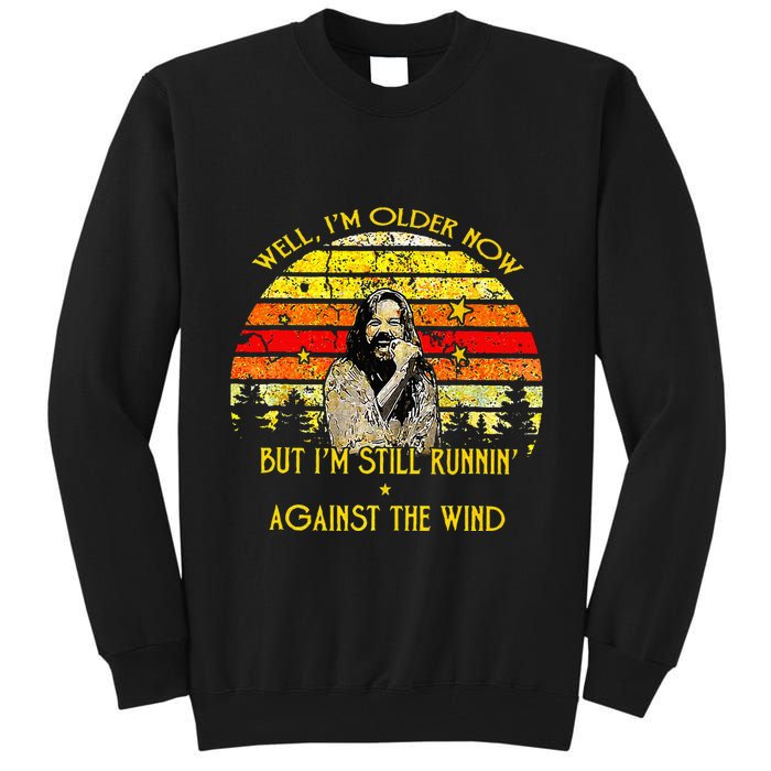 Well I’m Older Now But I’m Still Running Against The Wind Tall Sweatshirt