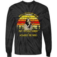 Well I’m Older Now But I’m Still Running Against The Wind Tie-Dye Long Sleeve Shirt
