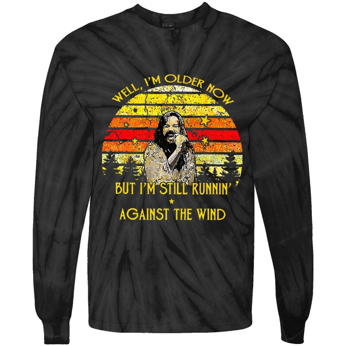 Well I’m Older Now But I’m Still Running Against The Wind Tie-Dye Long Sleeve Shirt