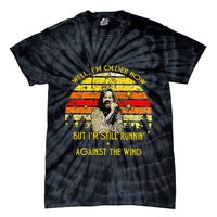 Well I’m Older Now But I’m Still Running Against The Wind Tie-Dye T-Shirt