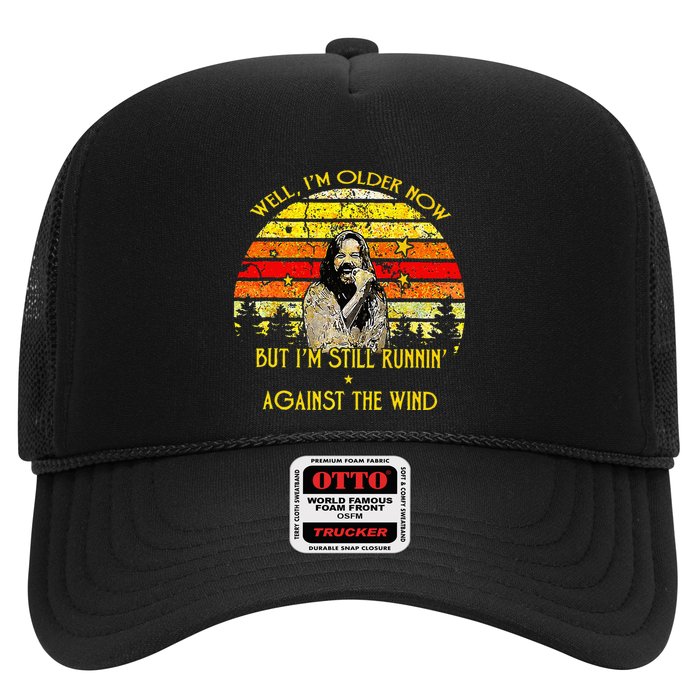 Well I’m Older Now But I’m Still Running Against The Wind Trucker Hat