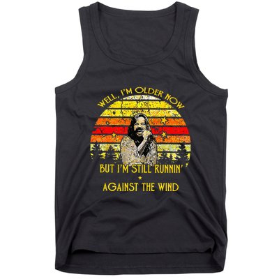 Well I’m Older Now But I’m Still Running Against The Wind Tank Top