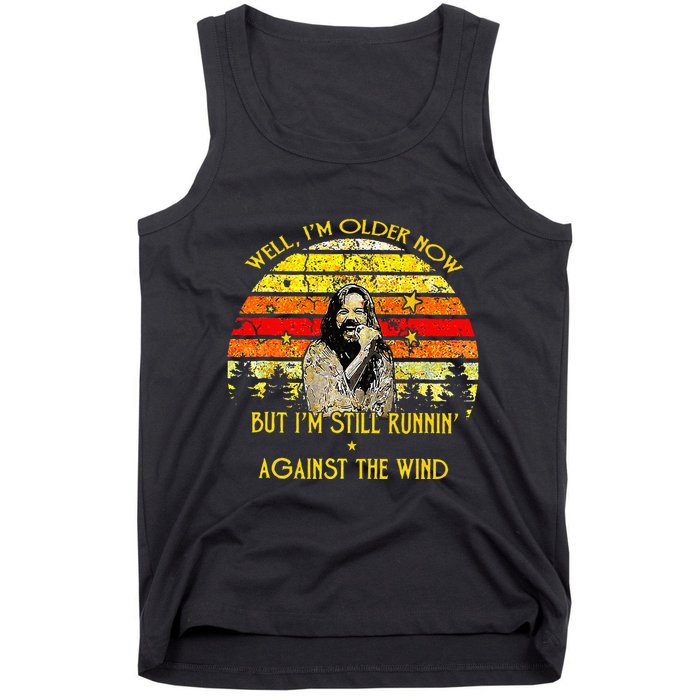 Well I’m Older Now But I’m Still Running Against The Wind Tank Top