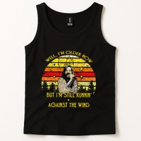 Well I’m Older Now But I’m Still Running Against The Wind Tank Top