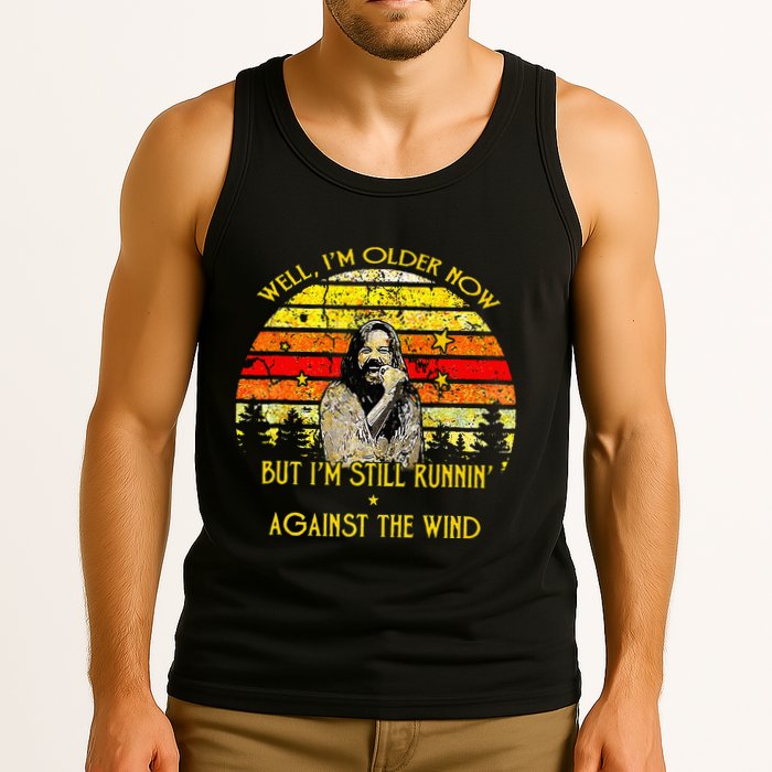 Well I’m Older Now But I’m Still Running Against The Wind Tank Top