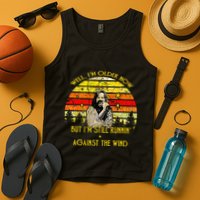 Well I’m Older Now But I’m Still Running Against The Wind Tank Top
