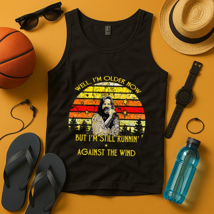 Well I’m Older Now But I’m Still Running Against The Wind Tank Top