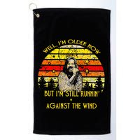 Well I’m Older Now But I’m Still Running Against The Wind Golf Towel
