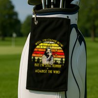 Well I’m Older Now But I’m Still Running Against The Wind Golf Towel