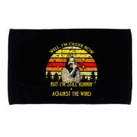 Well I’m Older Now But I’m Still Running Against The Wind Microfiber Hand Towel