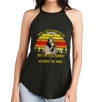 Well I’m Older Now But I’m Still Running Against The Wind Women's Perfect Tri Rocker Tank