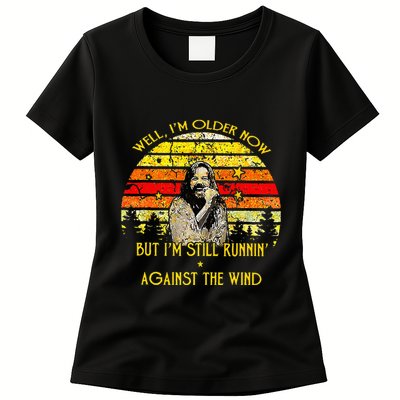 Well I’m Older Now But I’m Still Running Against The Wind Womens T-Shirt
