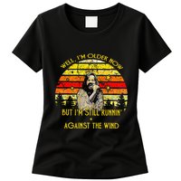 Well I’m Older Now But I’m Still Running Against The Wind Womens T-Shirt