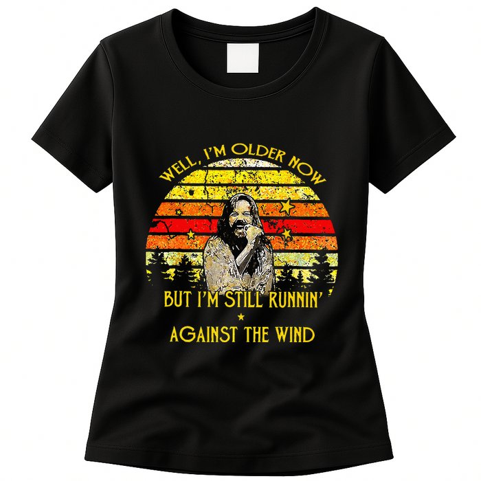 Well I’m Older Now But I’m Still Running Against The Wind Womens T-Shirt
