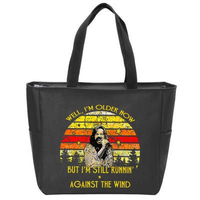 Well I’m Older Now But I’m Still Running Against The Wind Zip Tote Bag