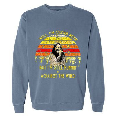 Well I’m Older Now But I’m Still Running Against The Wind Garment-Dyed Sweatshirt