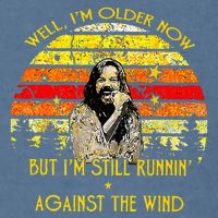 Well I’m Older Now But I’m Still Running Against The Wind Garment-Dyed Sweatshirt