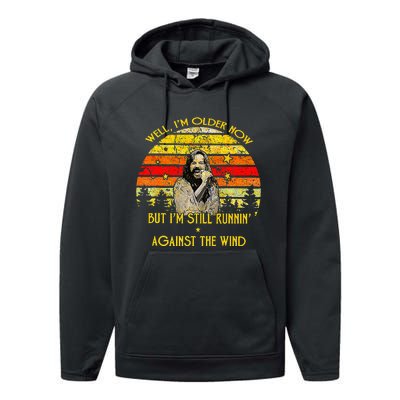 Well I’M Older Now But I’M Still Running Against The Wind Performance Fleece Hoodie