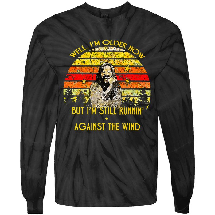 Well I’M Older Now But I’M Still Running Against The Wind Tie-Dye Long Sleeve Shirt