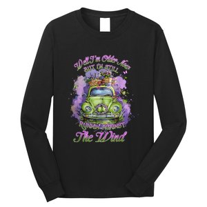 Well Im Older Now But Im Still Running Against The Wind Long Sleeve Shirt