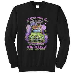 Well Im Older Now But Im Still Running Against The Wind Sweatshirt