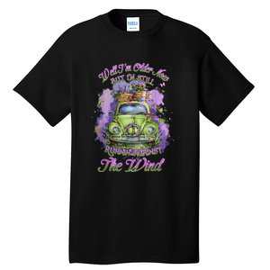 Well Im Older Now But Im Still Running Against The Wind Tall T-Shirt