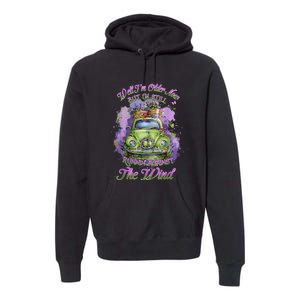 Well Im Older Now But Im Still Running Against The Wind Premium Hoodie