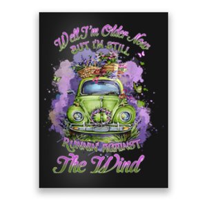 Well Im Older Now But Im Still Running Against The Wind Poster