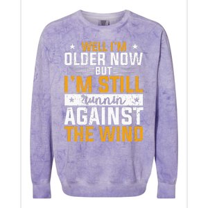 Well I’m Older Now But I’m Still Running Against The Wind Colorblast Crewneck Sweatshirt