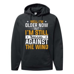 Well I’m Older Now But I’m Still Running Against The Wind Performance Fleece Hoodie