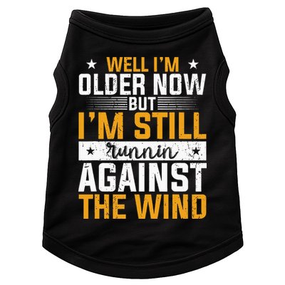 Well I’m Older Now But I’m Still Running Against The Wind Doggie Tank