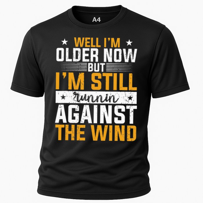 Well I’m Older Now But I’m Still Running Against The Wind Performance Shirt