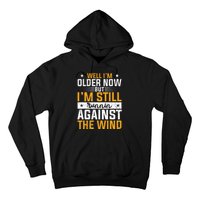 Well I’m Older Now But I’m Still Running Against The Wind Hoodie