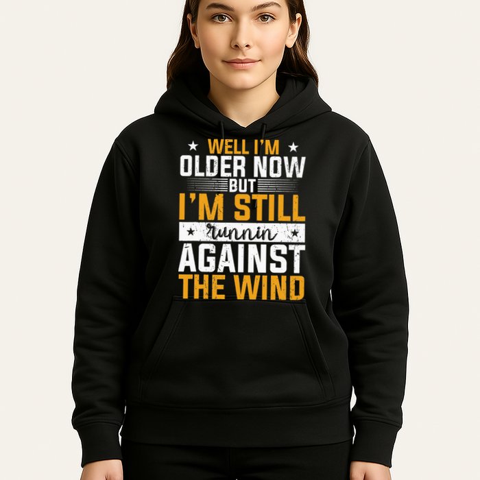 Well I’m Older Now But I’m Still Running Against The Wind Hoodie