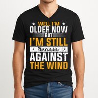 Well I’m Older Now But I’m Still Running Against The Wind V-Neck T-Shirt