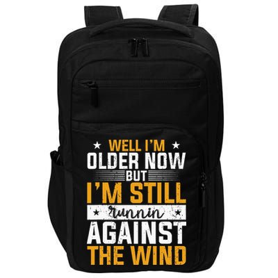 Well I’m Older Now But I’m Still Running Against The Wind Impact Tech Backpack
