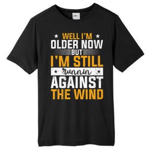 Well I’m Older Now But I’m Still Running Against The Wind Tall Fusion ChromaSoft Performance T-Shirt