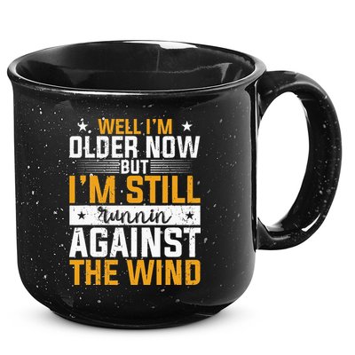 Well I’m Older Now But I’m Still Running Against The Wind 15oz Campfire Ceramic Mug