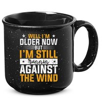 Well I’m Older Now But I’m Still Running Against The Wind 15oz Campfire Ceramic Mug