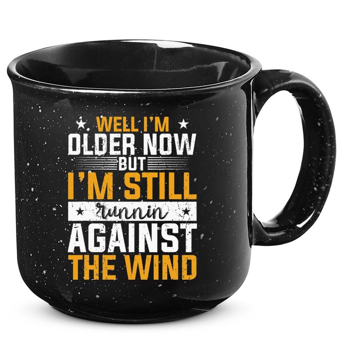 Well I’m Older Now But I’m Still Running Against The Wind 15oz Campfire Ceramic Mug