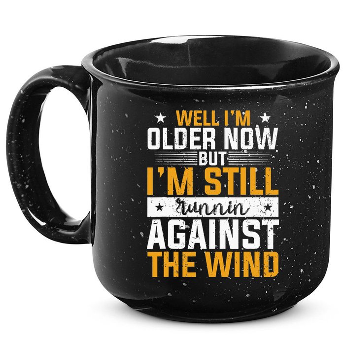 Well I’m Older Now But I’m Still Running Against The Wind 15oz Campfire Ceramic Mug