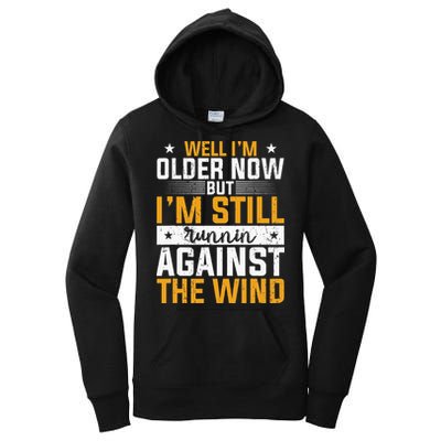 Well I’m Older Now But I’m Still Running Against The Wind Women's Pullover Hoodie
