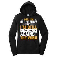 Well I’m Older Now But I’m Still Running Against The Wind Women's Pullover Hoodie