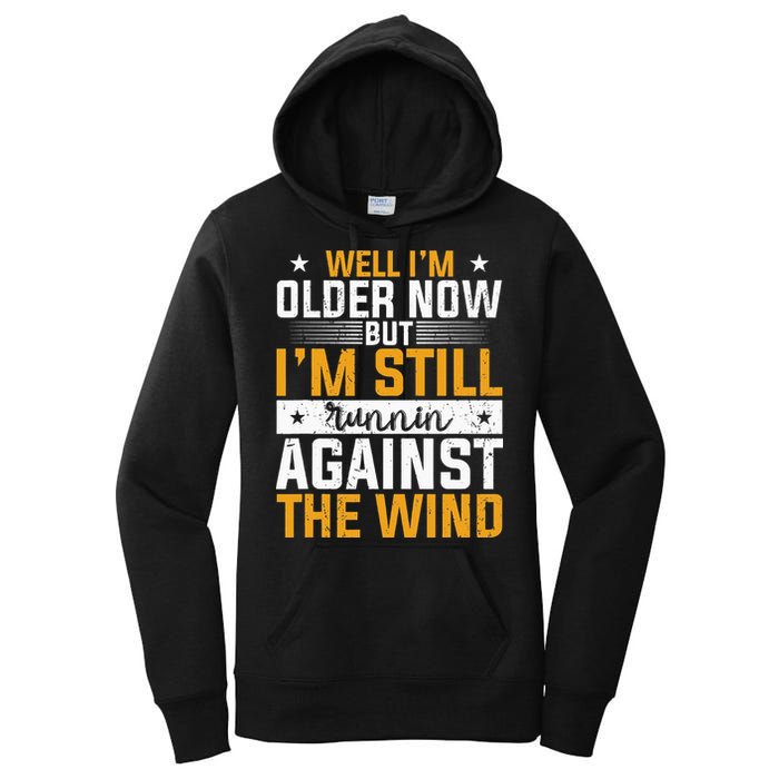 Well I’m Older Now But I’m Still Running Against The Wind Women's Pullover Hoodie